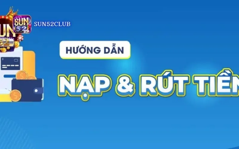 Hỗ trợ rút tiền nhanh Sun52