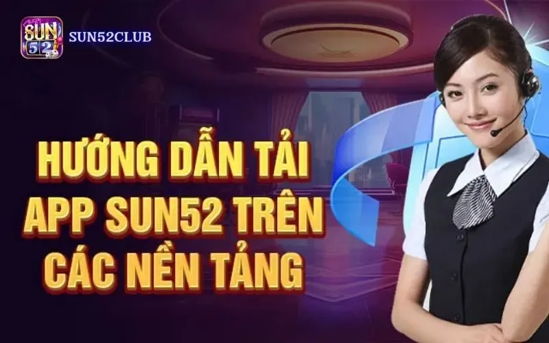 Hình ảnh Huong Dan Cai Dat App Sun52 trong bài viết Hướng dẫn cài đặt app Sun52: Trải nghiệm game bài hấp dẫn. Hướng dẫn cài đặt app Sun52