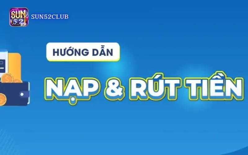 Hướng dẫn rút tiền Sun52