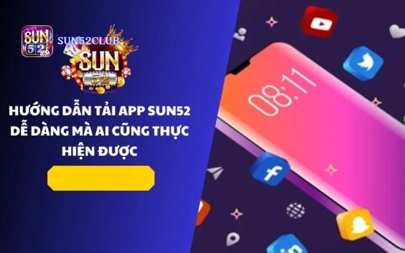 Hướng dẫn tải app Sun52